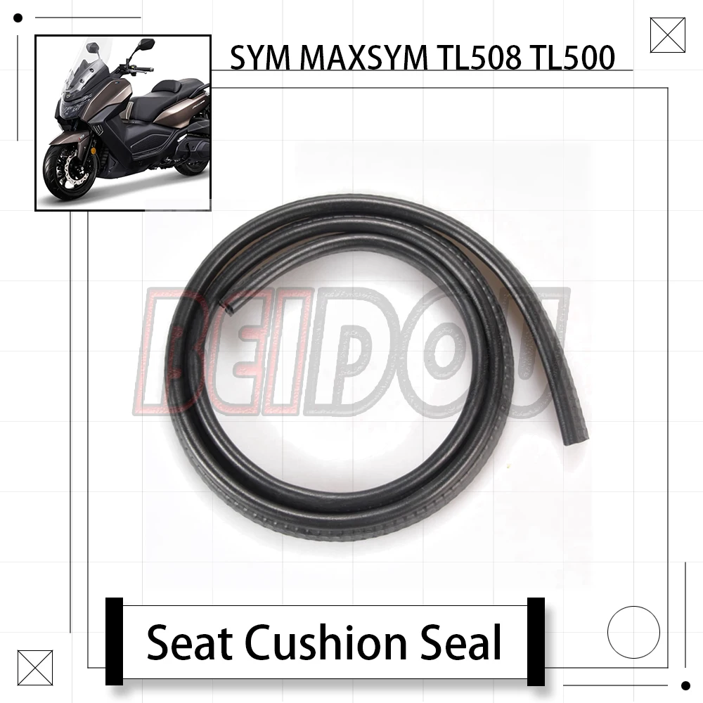 

For SYM MAXSYM TL508 TL500 508TL 500TL Motorcycle Original Seat Cushion Seal Seal Waterproof Pad