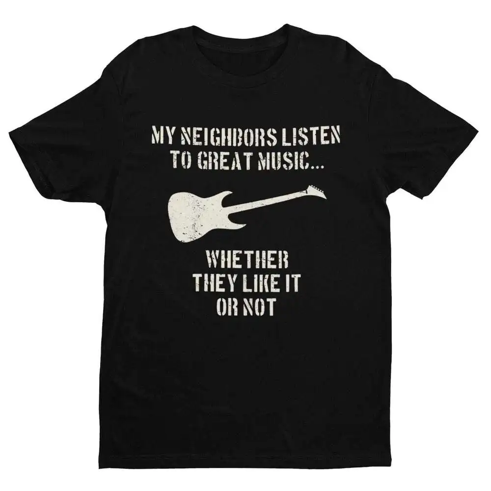 My Neighbours Listen To Great Music Whether They Like It Or Not Guitar T Shirt Luxury vintage oversized