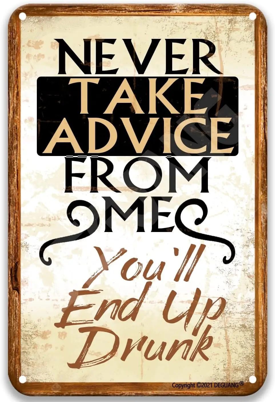 Beer Never Take Advice From Me You'll End Up Drunk Vintage Metal Signs Garage Decor Garage Sign Motivational Wall Art Metal