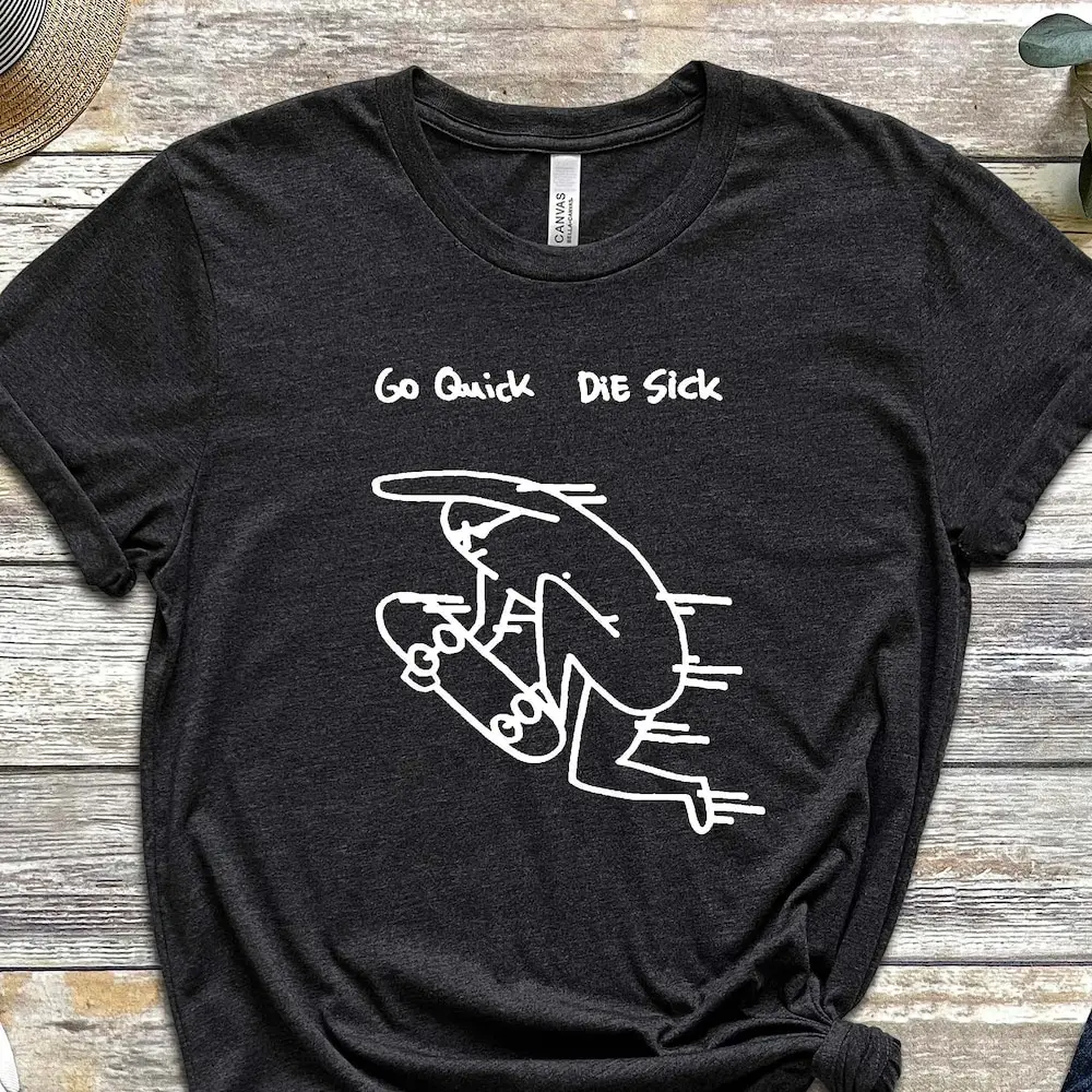 Go Quick Die Sick Fastest T Shirt S Urban Skater Ride The Streets Freestyle For Rider