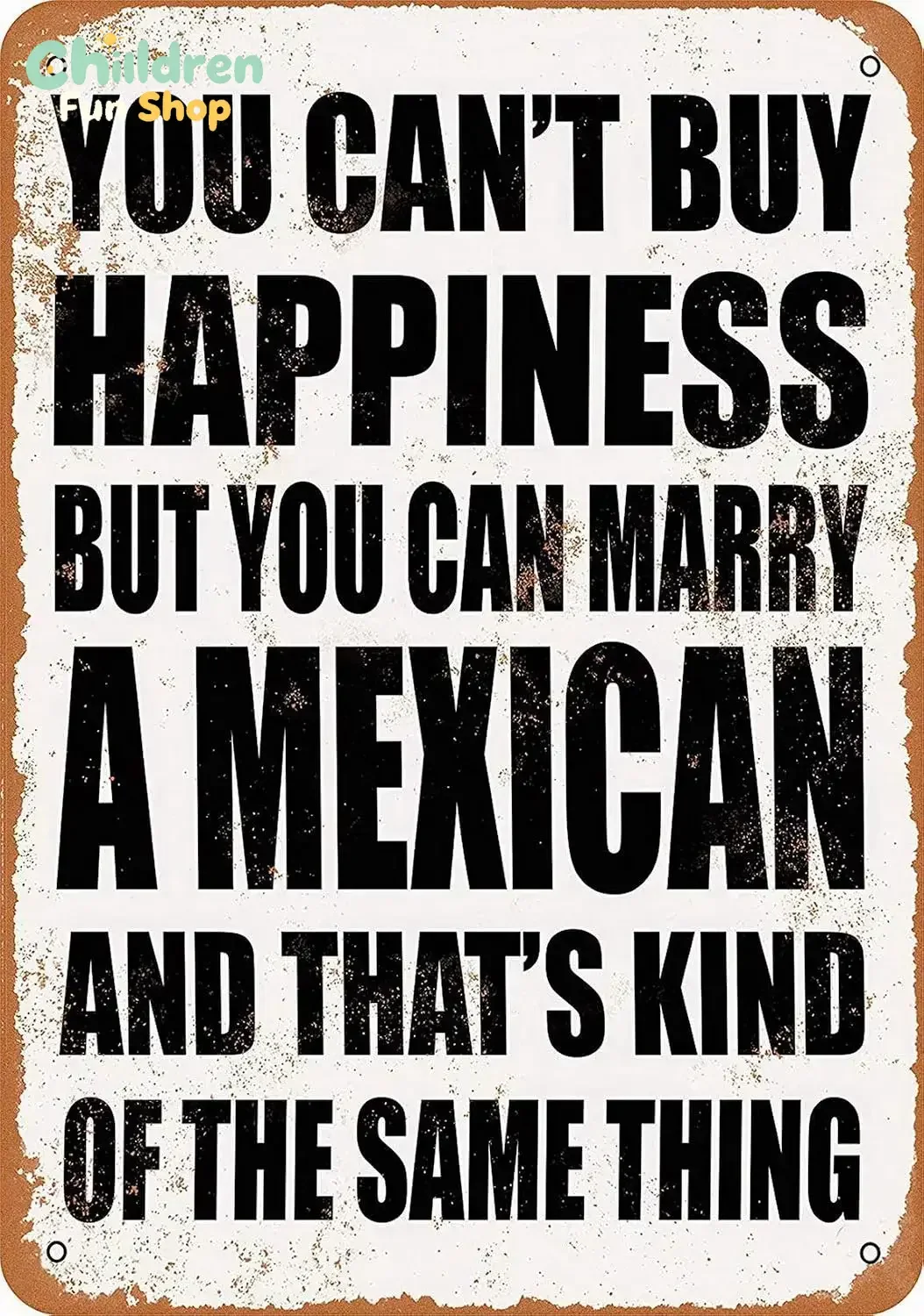 Wisesign You Can't Buy Happiness BUT You CAN Marry A Mexican Vintage Style Metal Tin Sign  Wall Decor Art Street Yard Road S