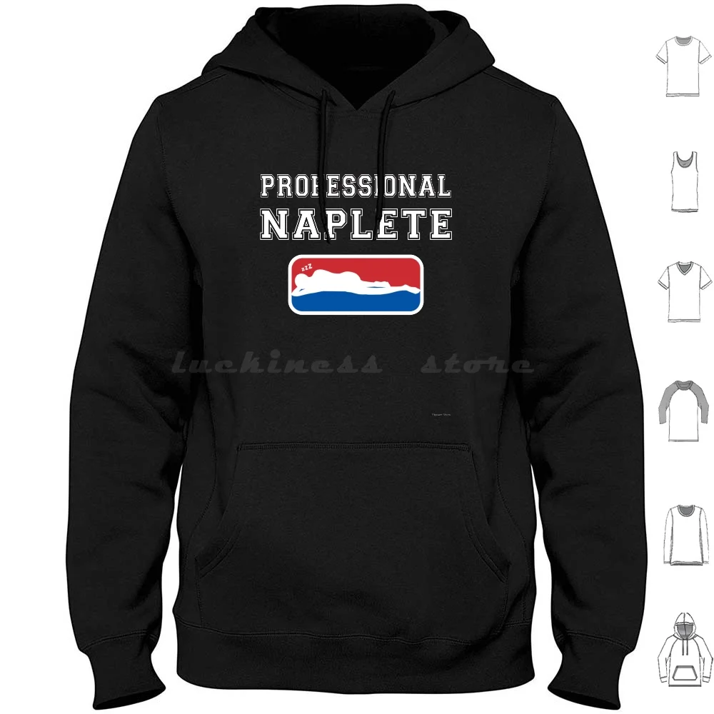 Professional Naplete Hoodie Cotton Long Sleeve Professional Pro Naplete Athlete Mathlete Sleep Nap Napping Sleeping Lazy
