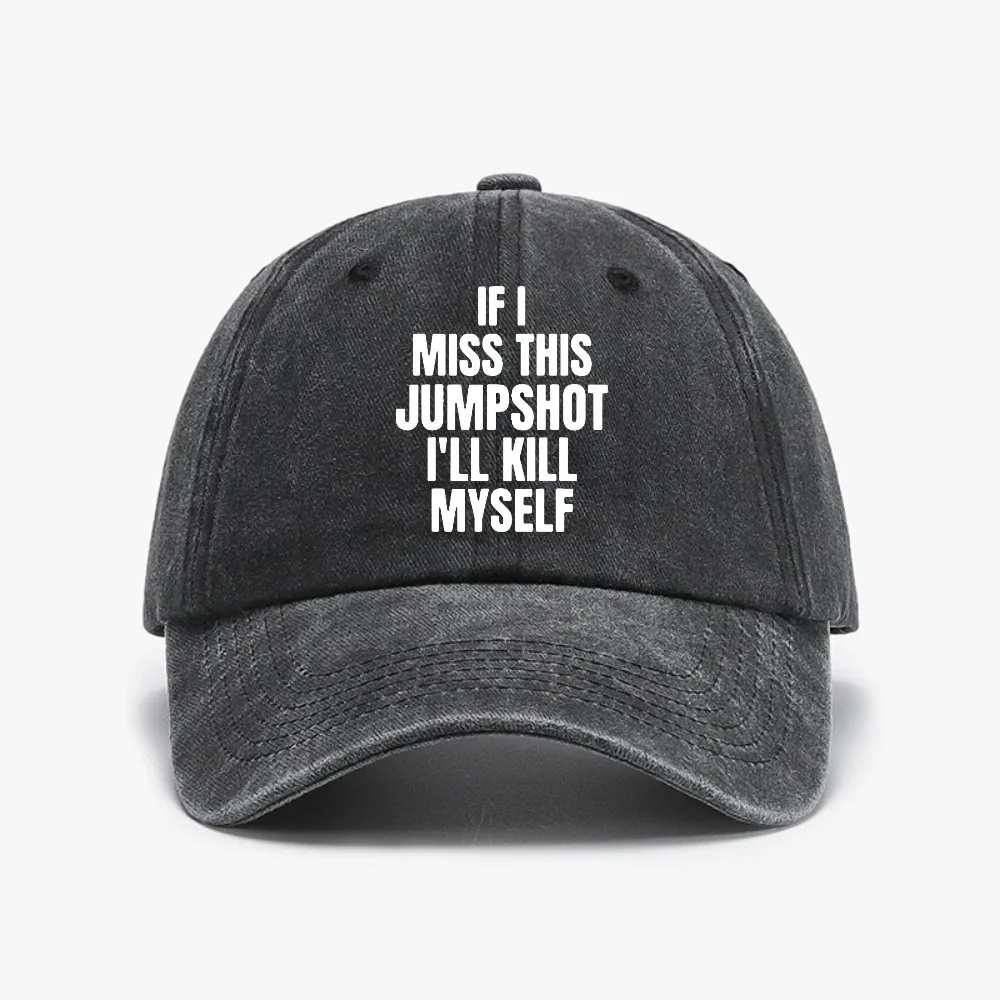 If I Miss This Jumpshot I’ll Kill Myself hat Humor Unisex Vintage Washed Denim baseball cap fashion adjustable Snapback caps