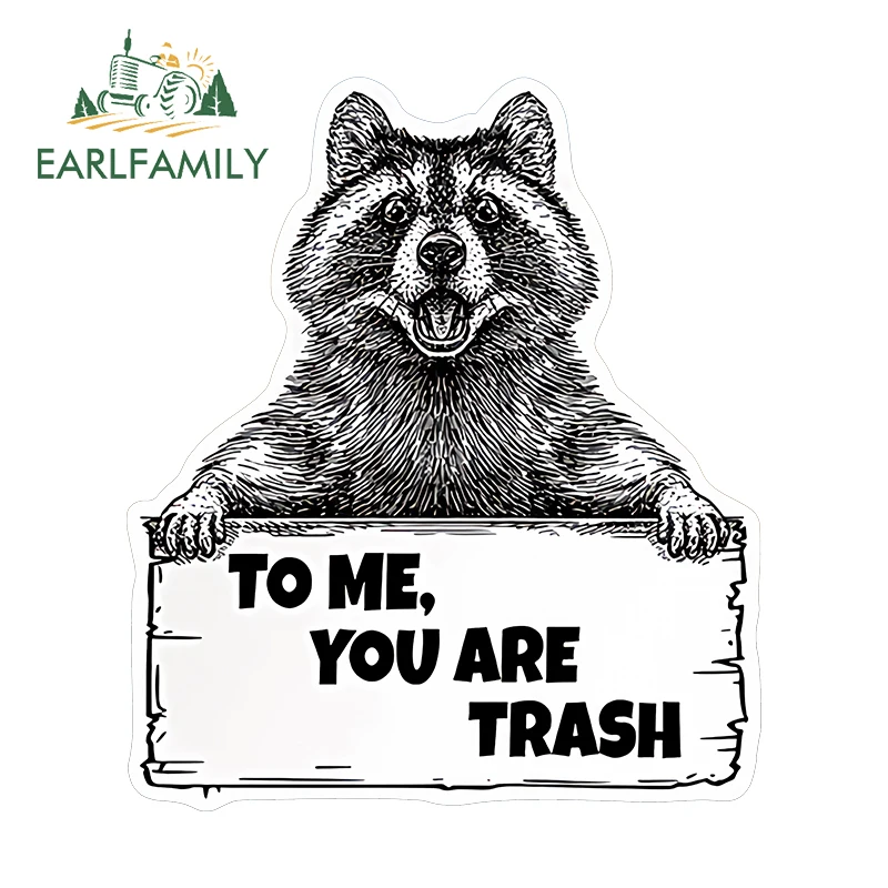 EARLFAMILY 13cm X 11.2cm for Raccoon To Me You Are Trash Car Stickers Cartoon Waterproof Decals Car Label Creative Caravan