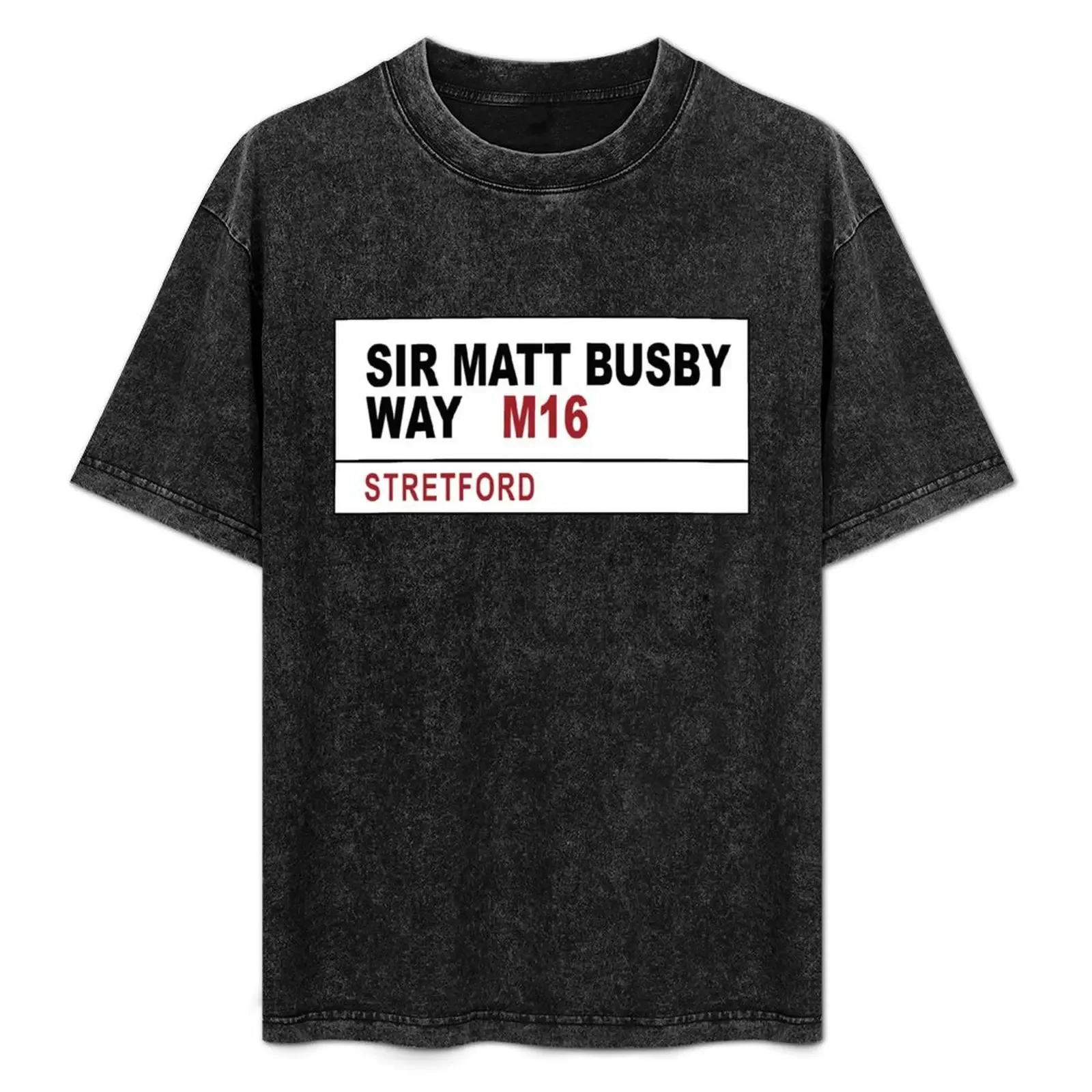 

Sir Matt Busby Way Street Sign T-Shirt croswit shirt man aesthetic clothes oversized t shirt graphic tee shirt men clothes