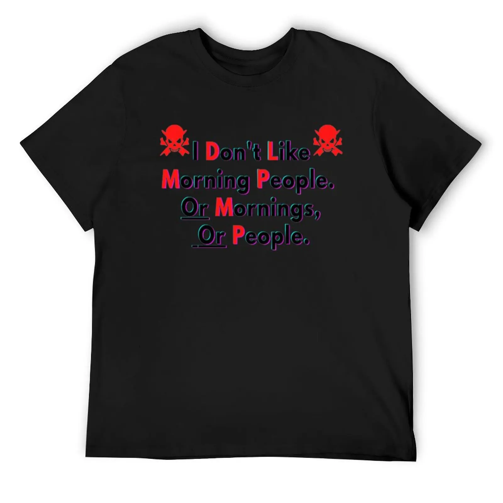 

I Don_t Like Morning People Or Mornings Or People T-Shirt street wear vintage graphic tee tee shirts for men