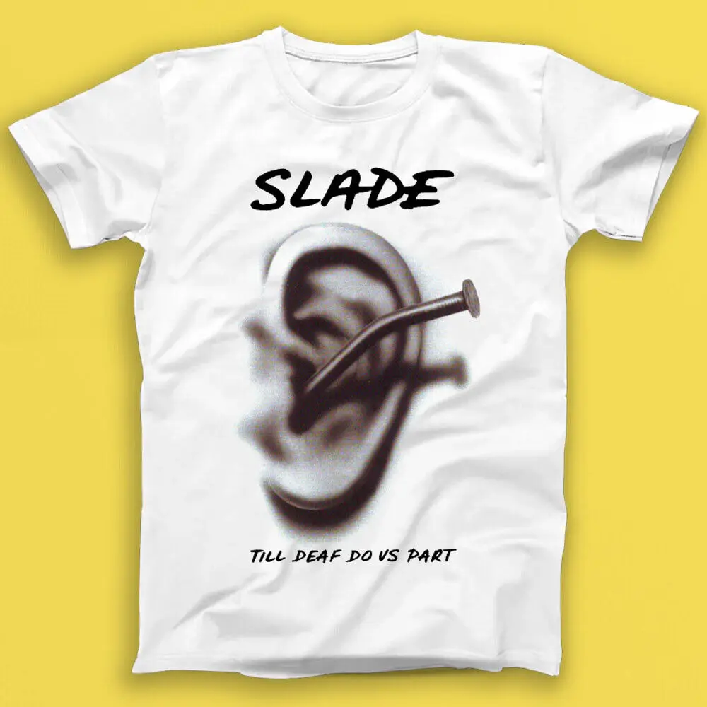 Slade Till Deaf Do Us Part Rock Music Gift Tee Tshirt 1693