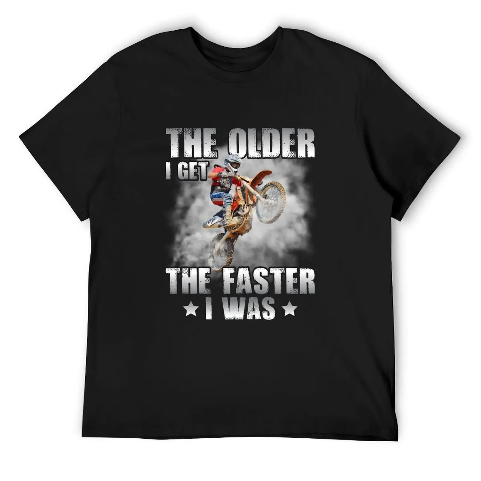 

The Older I Get The Faster I Was T-Shirt custom shirt oversized graphic tee football t shirt Men's t shirts