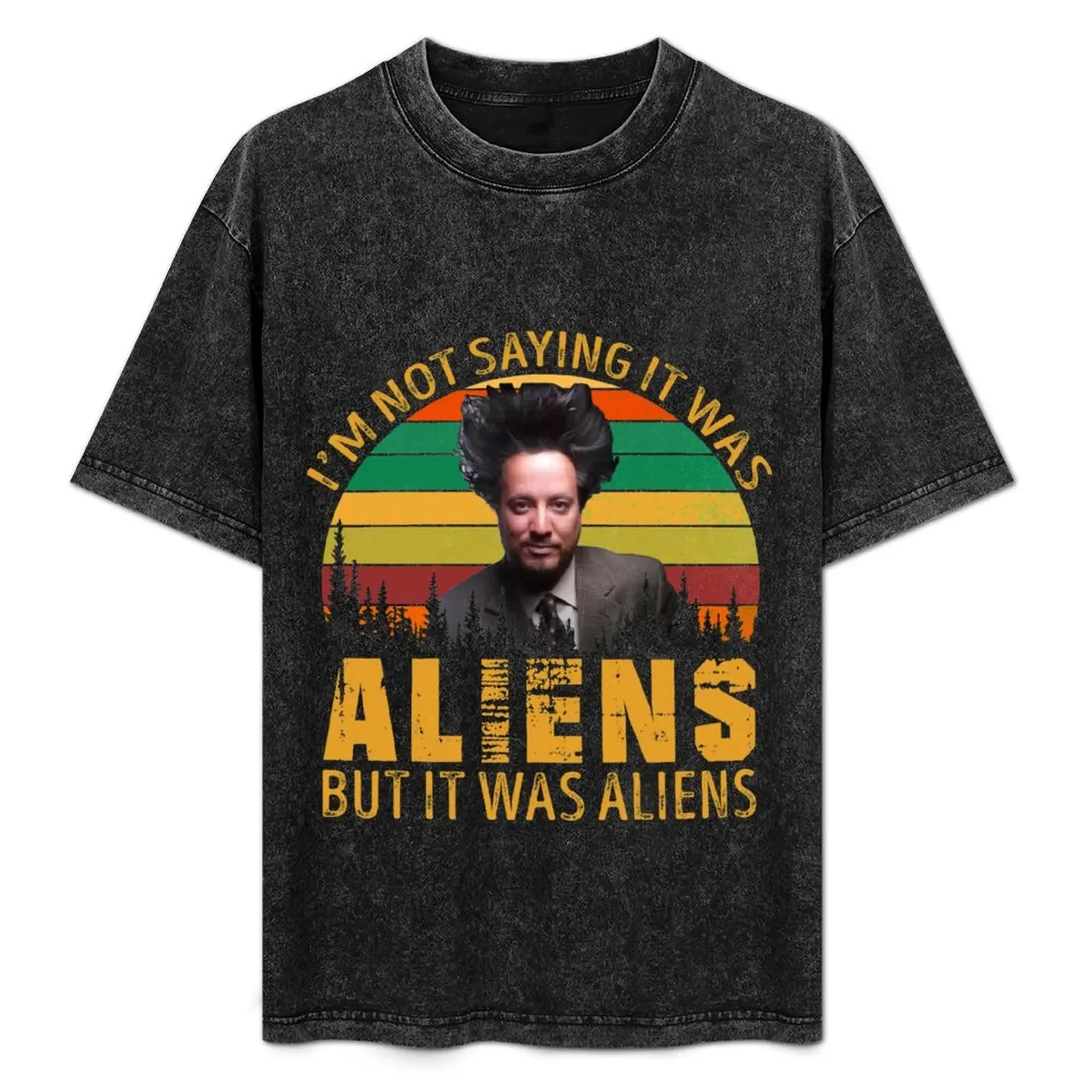 Giorgio Tsoukalos I'm Not Saying It Was Aliens But It Was Aliens T-Shirt summer tops boys animal print mens designer t shirt