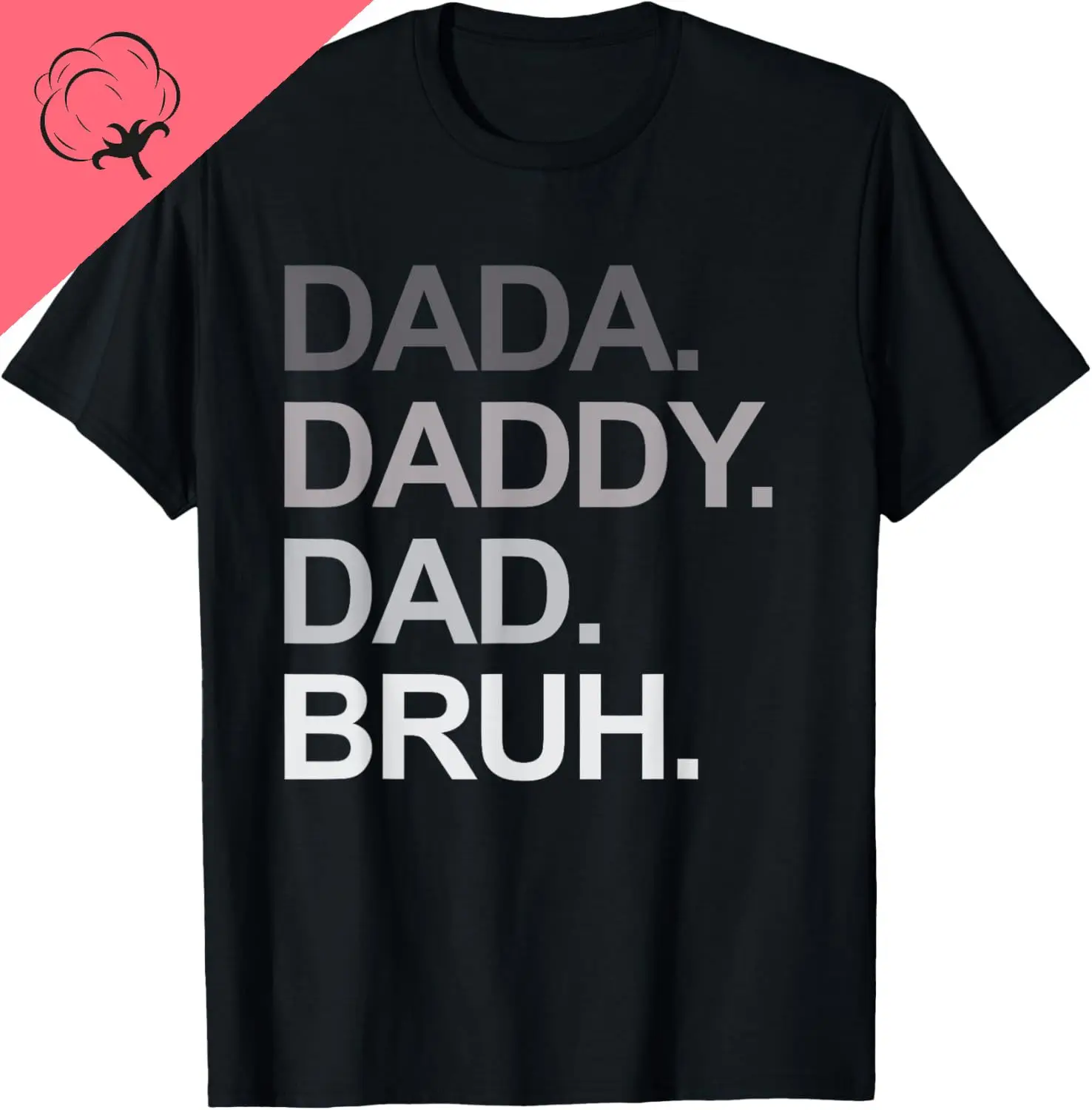 Dada Daddy Dad Bruh مضحك الزوج أبي عيد الأب تي شيرت رجالي للجنسين الصيف الشارع الشهير بلايز تخصيص Camiseta