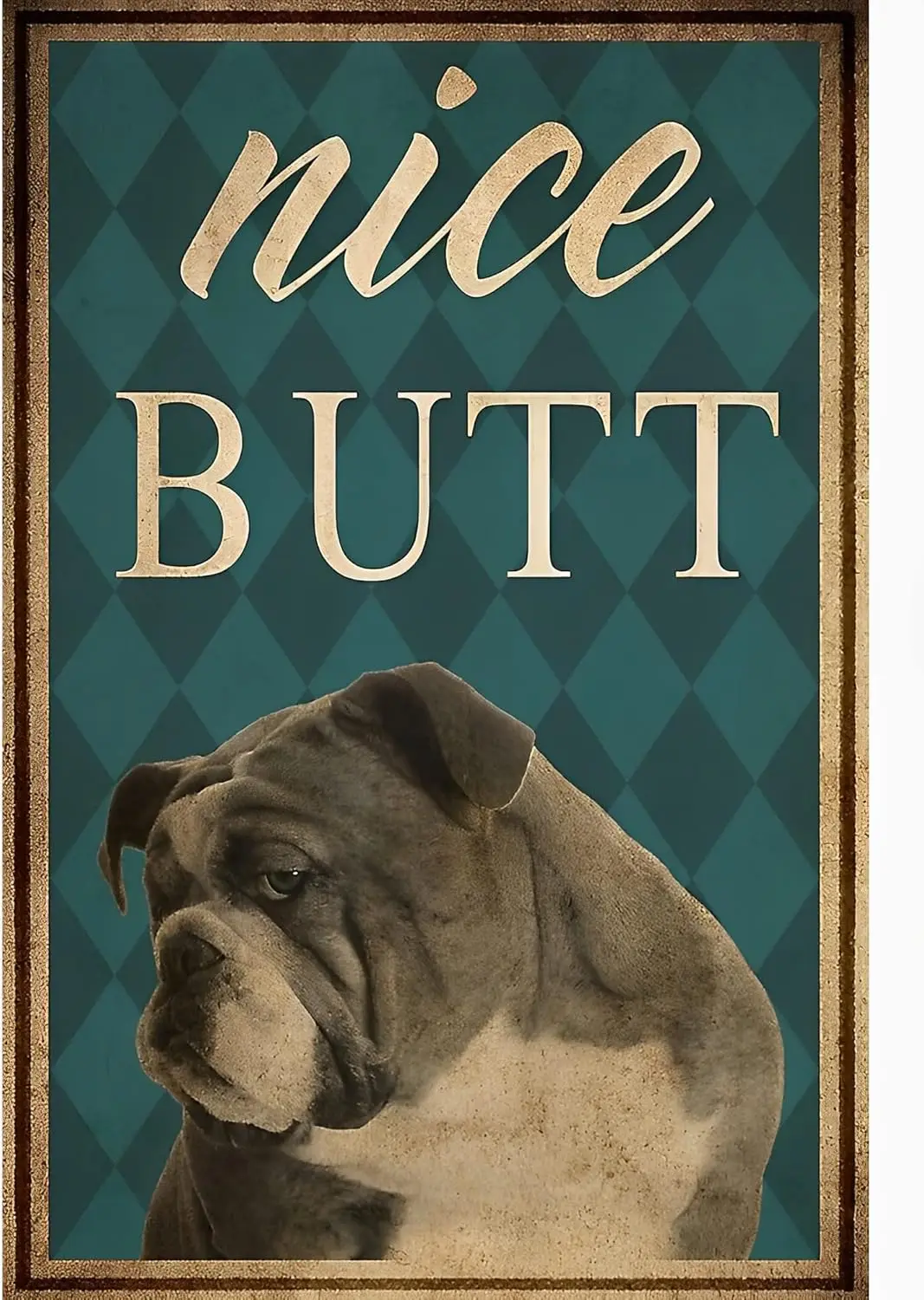Dog Bull Nice Butt Metallposter Home Coffee Wanddekoration Bar Man Cave Diner Garage Blechschild
