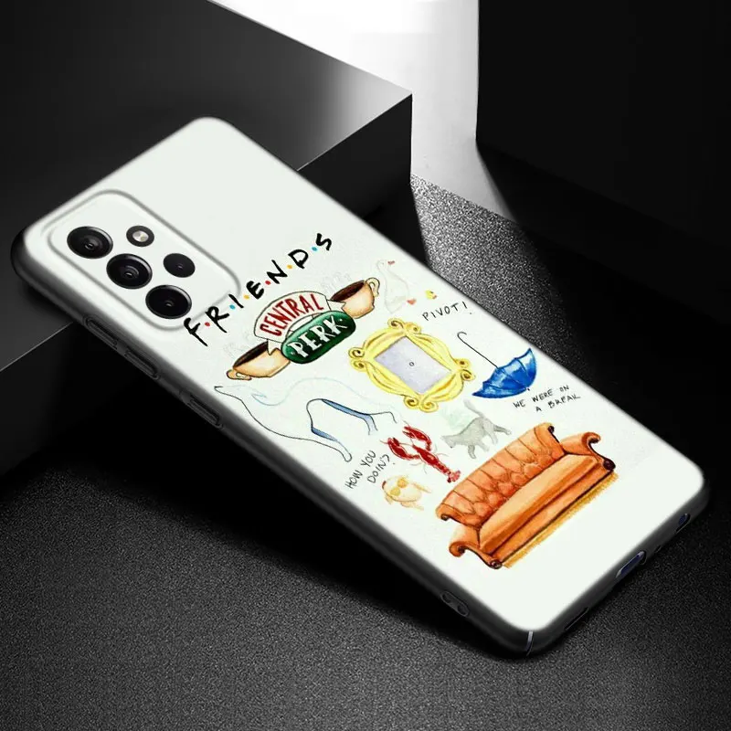 Friends TV Show Phone Case For Samsung Galaxy A21 A30 A50 A52 S A13 A22 A32 4G A33 A53 A73 5G A12 A23 A31 A51 A70 A71 A72 Cover