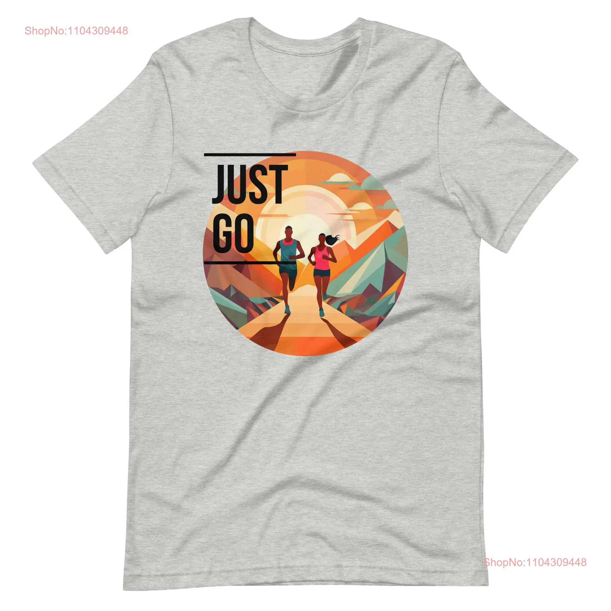 Just Go T Shirt Running Exercise Enthusiasts Workout Runners Motivational Staple  long or short sleeves