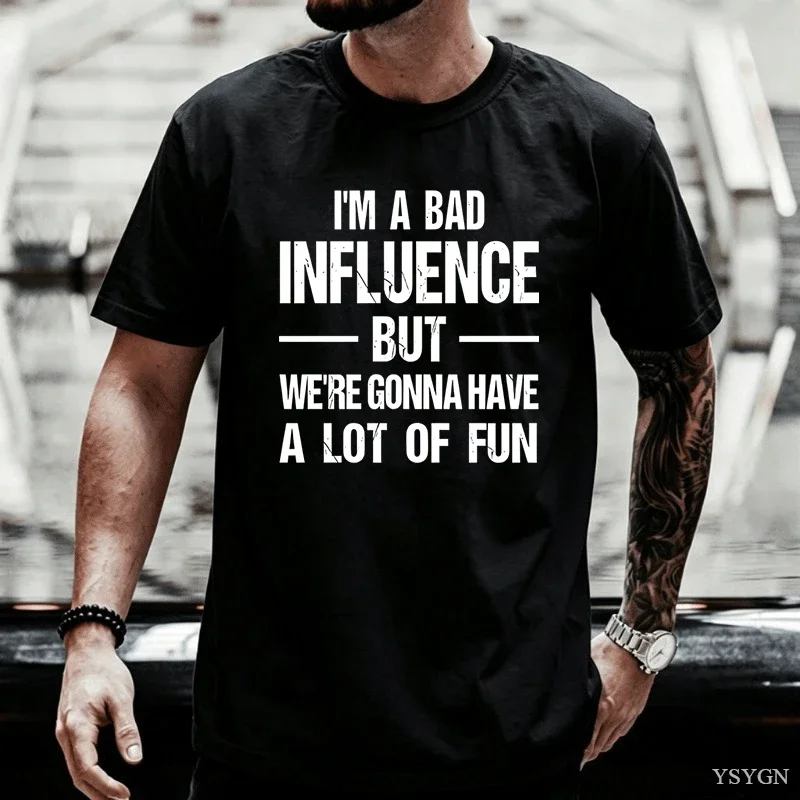 I'm A Bad Influence Fun T-shirt Men Women Funny Joke Humour T Shirt Casual Round Neck Printed Cotton Short Sleeve Tees Tops