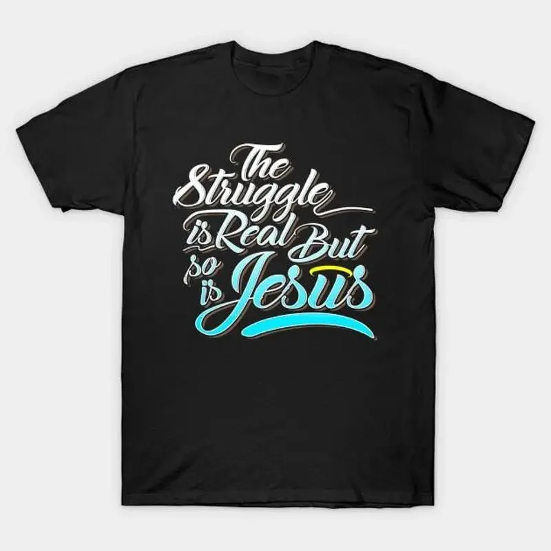 The struggle is real but so jesus T Shirt S 5XL Fast Shipping