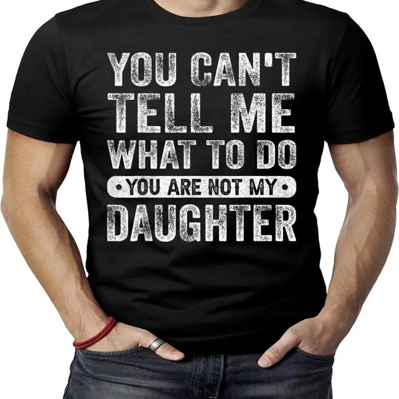 

Забавная футболка «Ты не скажи мне, что нужно не моя дочь»