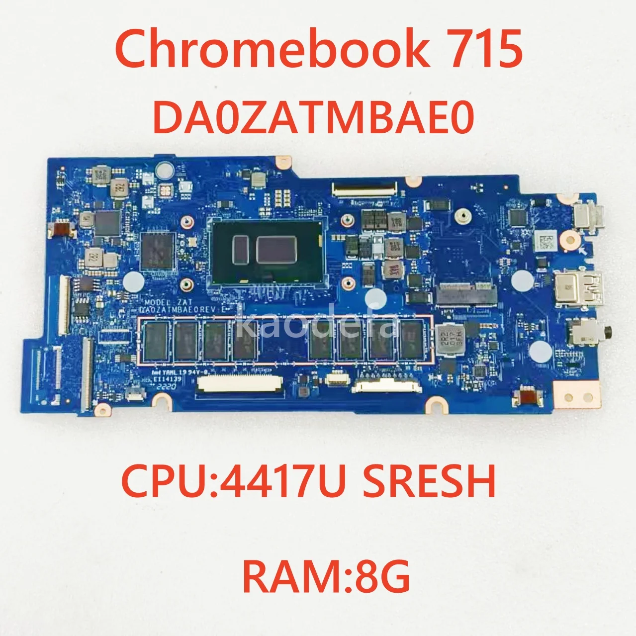 

DA0ZATMBAE0 For Acer Chromebook 715 Laptop Motherboard With CPU:R4417U SRESH RAM:8G DDR4 100% Test