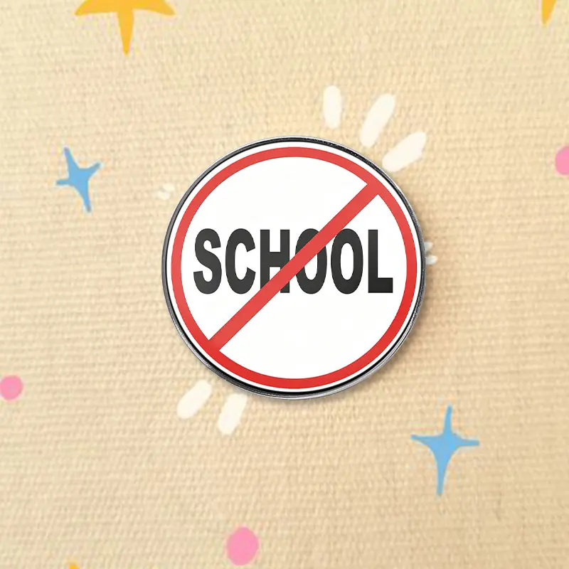 Funny No School Sign Enamel Badge Anti Education Meme Humor Pin Alloy Brooch Lapel Backpack Jewelry For Student
