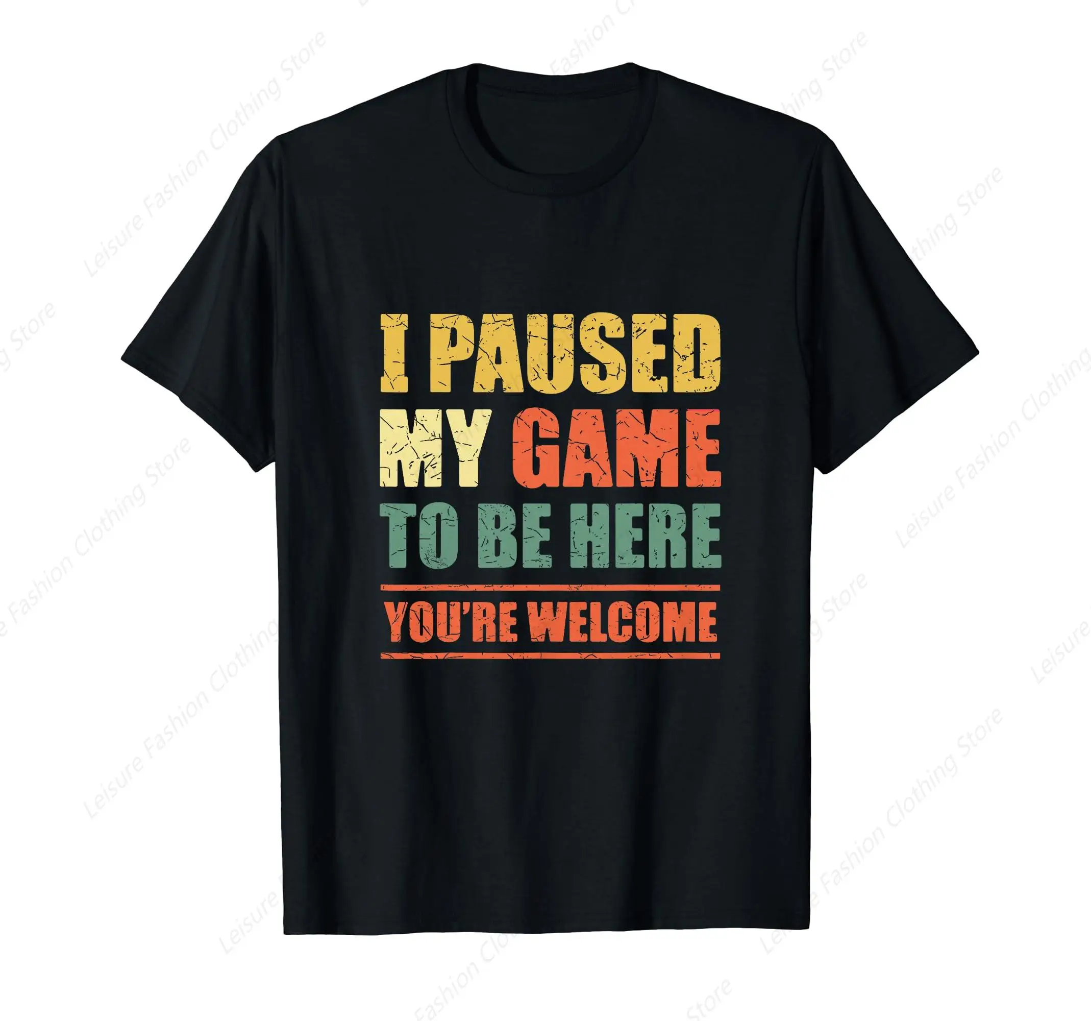 I Paused My Game To Be Here You'Re Welcome T-Shirt Funny Round Neck Short Sleeves Cotton Tee Shirt Leisure Comfortable Tops