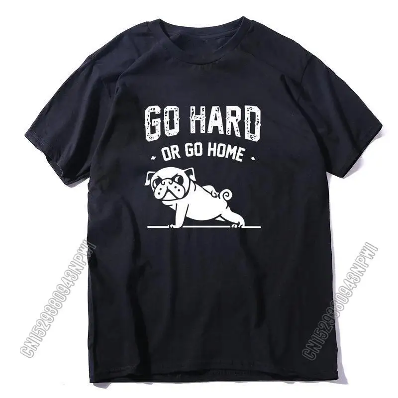 Unico 100% cotone vai a casa o vai duro Pug stampato T-Shirt girocollo da uomo Graphic Design girocollo T-Shirt da uomo top Tees