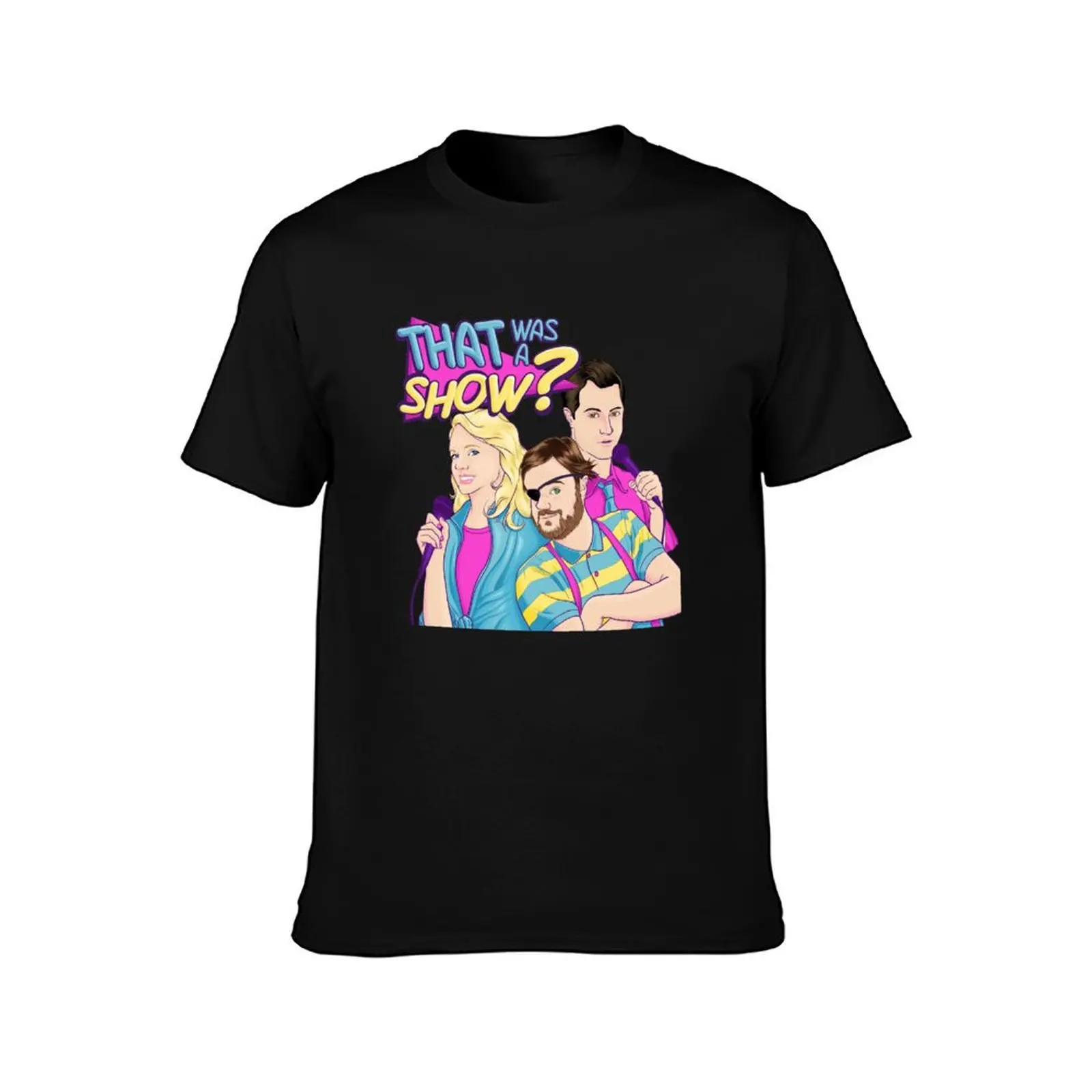 That Was a Show? Podcast Cover Art T-Shirt man t shirts for men T-Shirt