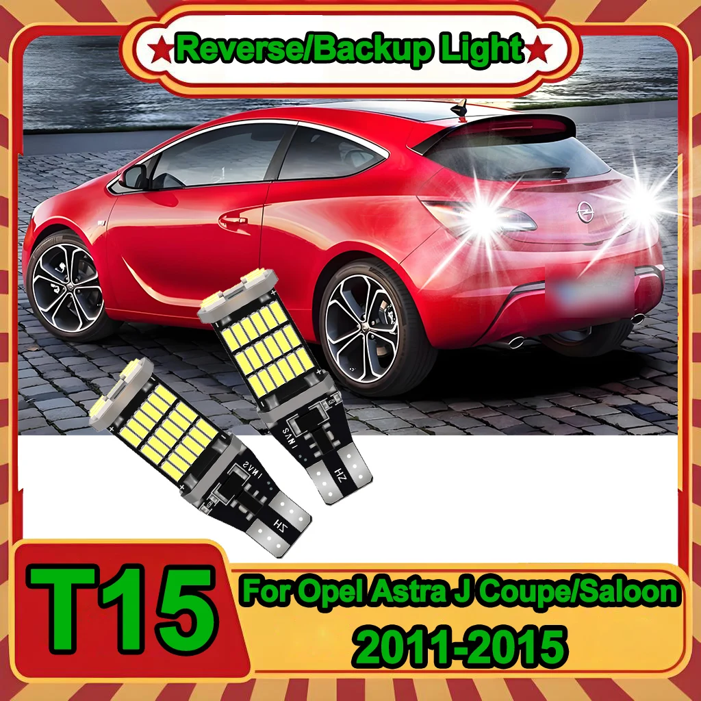 T15 W16W Canbus Plug and Play LED Reverse Light 6000K 1:1 Original Design For Opel Astra J Coupe/Saloon 2011-2015 Backup Lamp