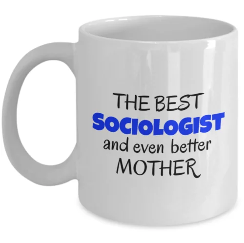 Mother's day Sociology mug gift from son daughter Best sociologist better mother