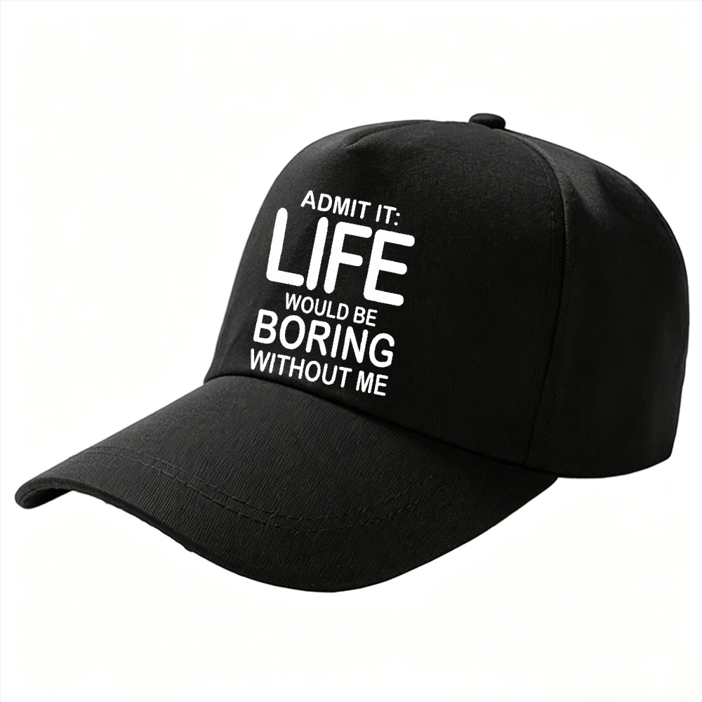 Admit It Life Would Be Boring Without Me Funny Confident Quote Dad Hat, Sassy Humor Adjustable Baseball Cap,  Meme Gift Cap