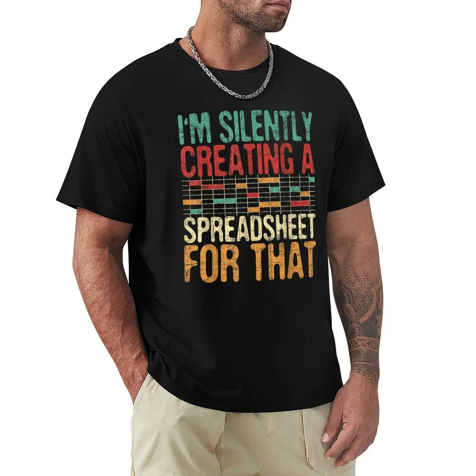 I'm Silently Creating A Spreadsheet For That T-Shirt t shirts for man slim fit T-Shirt