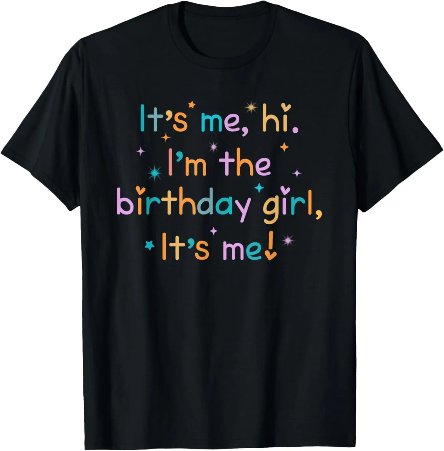 It's me Hi, I'm the Birthday Girl it's me T-Shirt