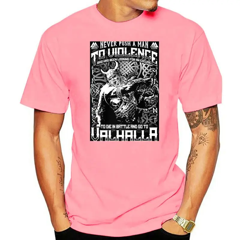 

NEVER PUSH A MAN TO VIOLENCE WHO HAS BEEN LOOKING FOR AN EXCUSE TO DIE IN BATTLE AND GO TO VALHALLA Unisex T Shirt