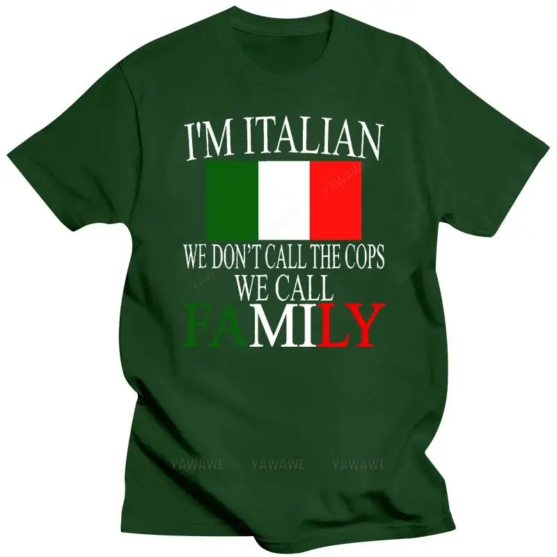 New Arrival Brand-Clothing Fashion Cotton IM A Italian We Don Call The Cops We Call Family Oversized T Shirt Create A Shirt