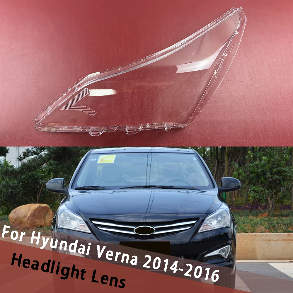 

For Hyundai Verna 2014 2015 2016 (Low) Front Head Lamp Transparent Shade Headlight Cover Clear Lampshade Headlamp Shell Lens