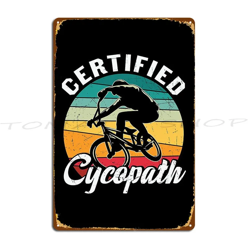 Certified Cycopath Mountain Biking Cycling Retro Metal Sign Wall Mural Cinema Party Decoration Custom Tin Sign Poster
