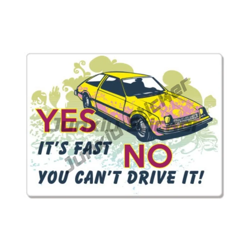 Cartoon Creative Text Yes It's Fast No You Can't Drive It Car and Motorcycle Bumper Stickers Waterproof and Wear Resistant
