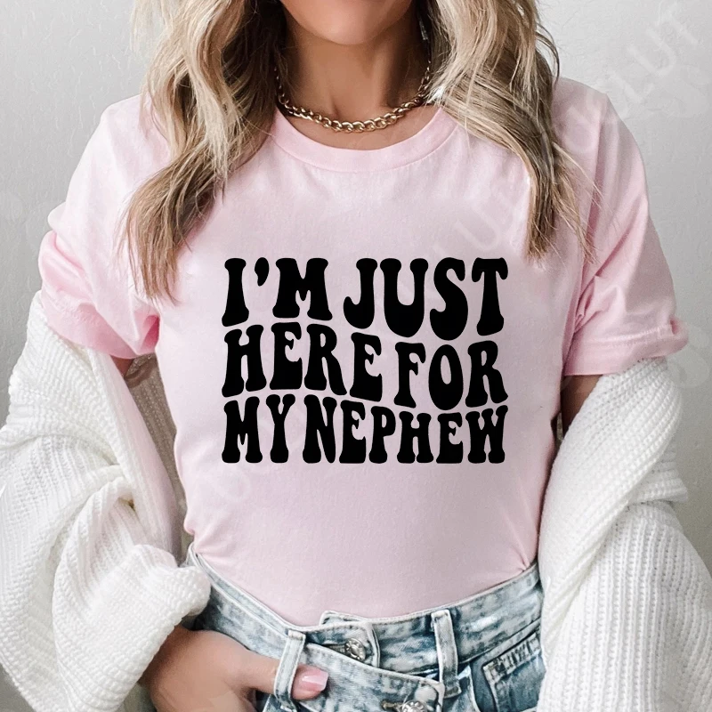 Im Just Here for My Nephew T-shirts Gift for Aunt Sweatshirt New Future Aunt T-shirts Summer Fashion Women Clothing Short Sleeve