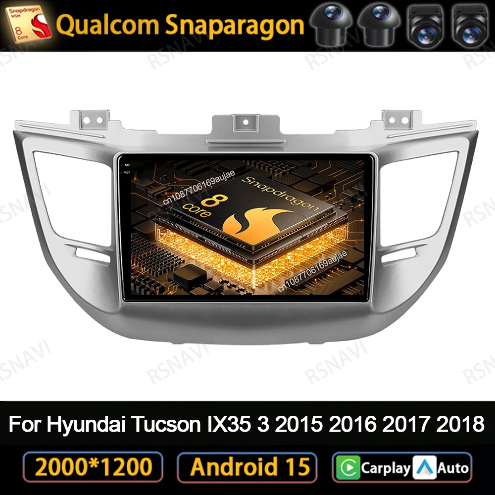 

Android 15 Car Radio For Hyundai Tucson IX35 3 2015 2016 2017 2018 GPS Qualcomm 5G WIFI Autoradio QLED DSP DVD Viedo Player BT
