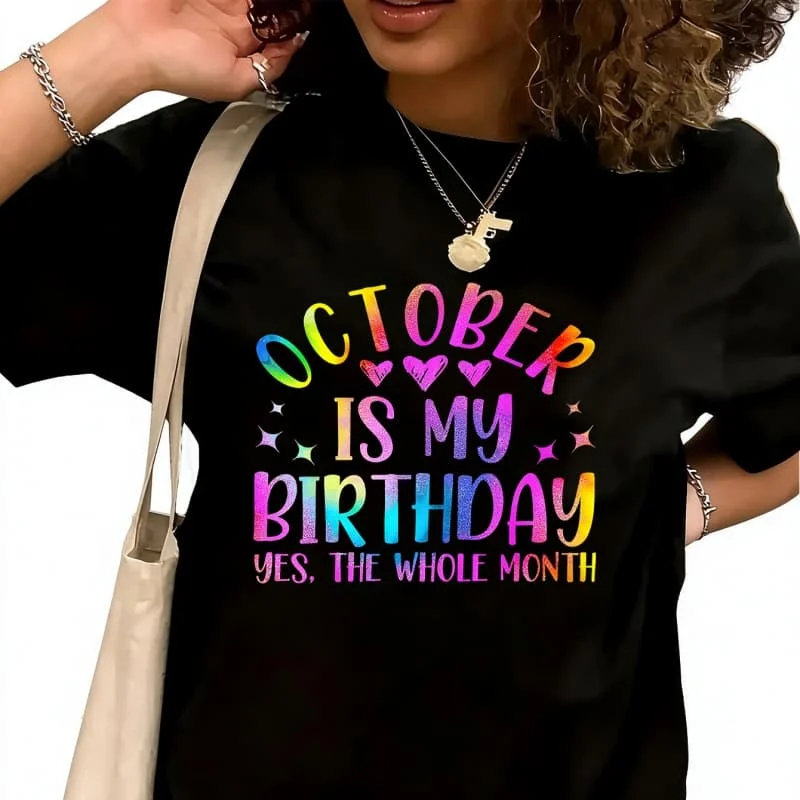 October Is My Birthday Yes The Whole MonthWomen's T-Shirt 100% Cotton Funny Graphic Short Sleeve Tee Novelty Shirt Casual Crew Neck Top S-5XL