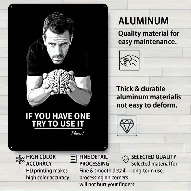 Dr House Quotes Sign Inspirational Metal Poster Gaming Room Decoration Vintege Metal Sign Plaque for Wall Decoration Art Mural