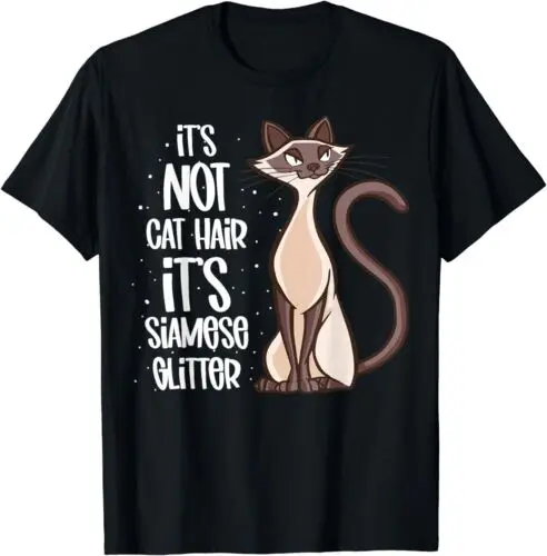 It's not Cat Hair it's Siamese, Siamese Cat Gift Idea T-Shirt S-5XL