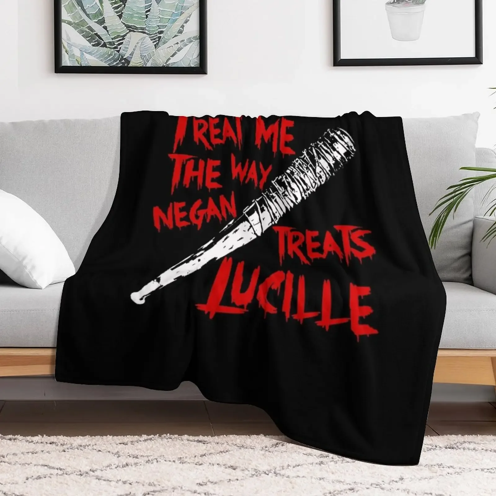 Treat Me The Way Negan Treats Lucille Throw Blanket Soft Bedroom Blanket for Night Sleeping