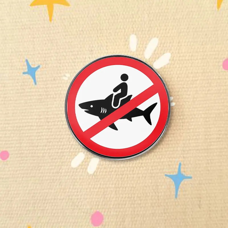 No Shark Riding Sign UV Printing Pin Red Funny Warning Symbol Ocean Humor Badge Metal Brooch Lapel Accessory Gift