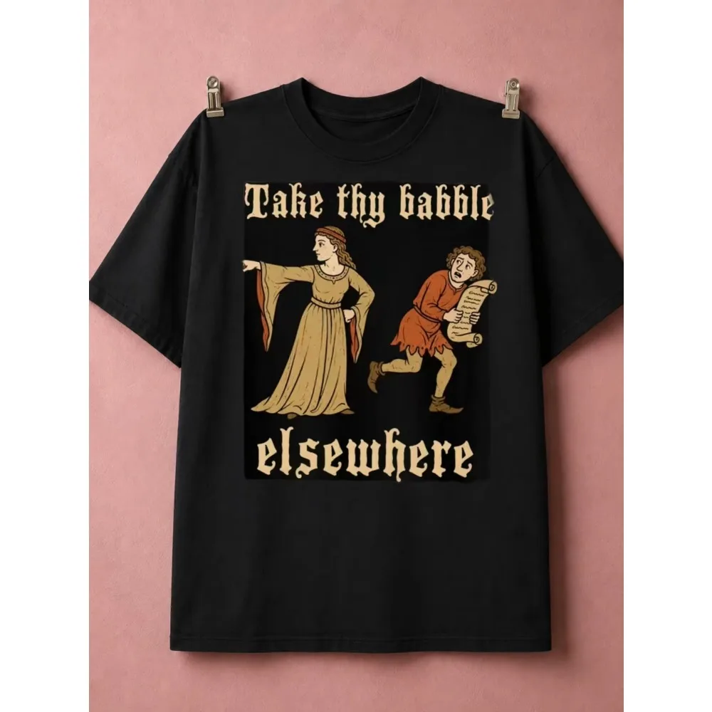 Men's Take Thy Babble Elsewhere T-Shirt, Medieval Woman Pointing Away Fool, Old English Quote Graphic Cotton Tops