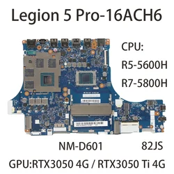 for Lenovo Legion 5 Pro-16ACH6 Laptop Motherboard NM-D601 with CPU:R5-5600H R7-5800H GPU:RTX3050 4G/RTX3050 Ti 4G FRU:5B21C41696