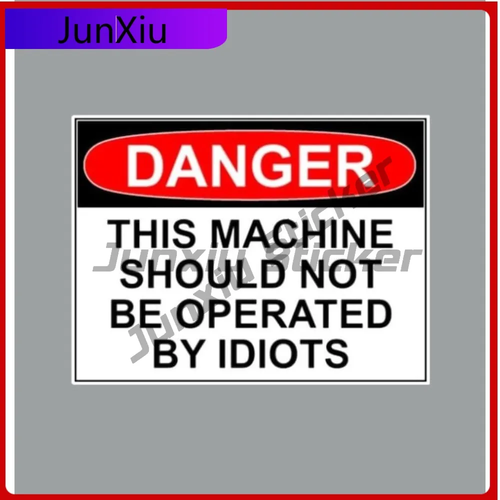 

Danger This Machine Should Not Be Operated By Idiots Warning Sticker Fridge Or Laptop Luggage Electric Scooter Yacht Kayak Suv