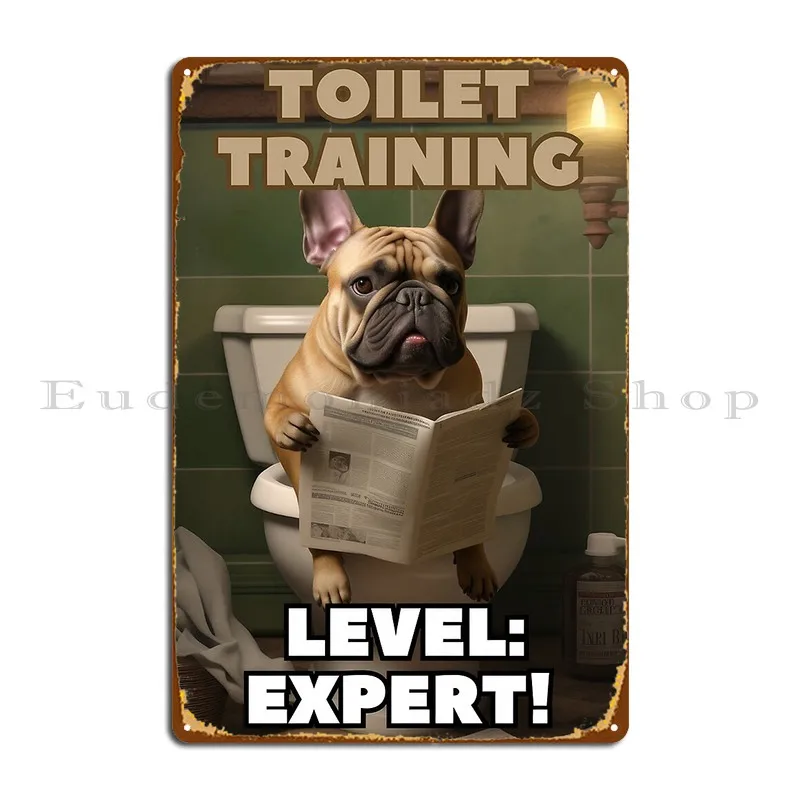 Toilet Training Expert Frenchie S Throne Humor Metal Sign Cinema Custom Cinema Designing Cinema Tin Sign Poster