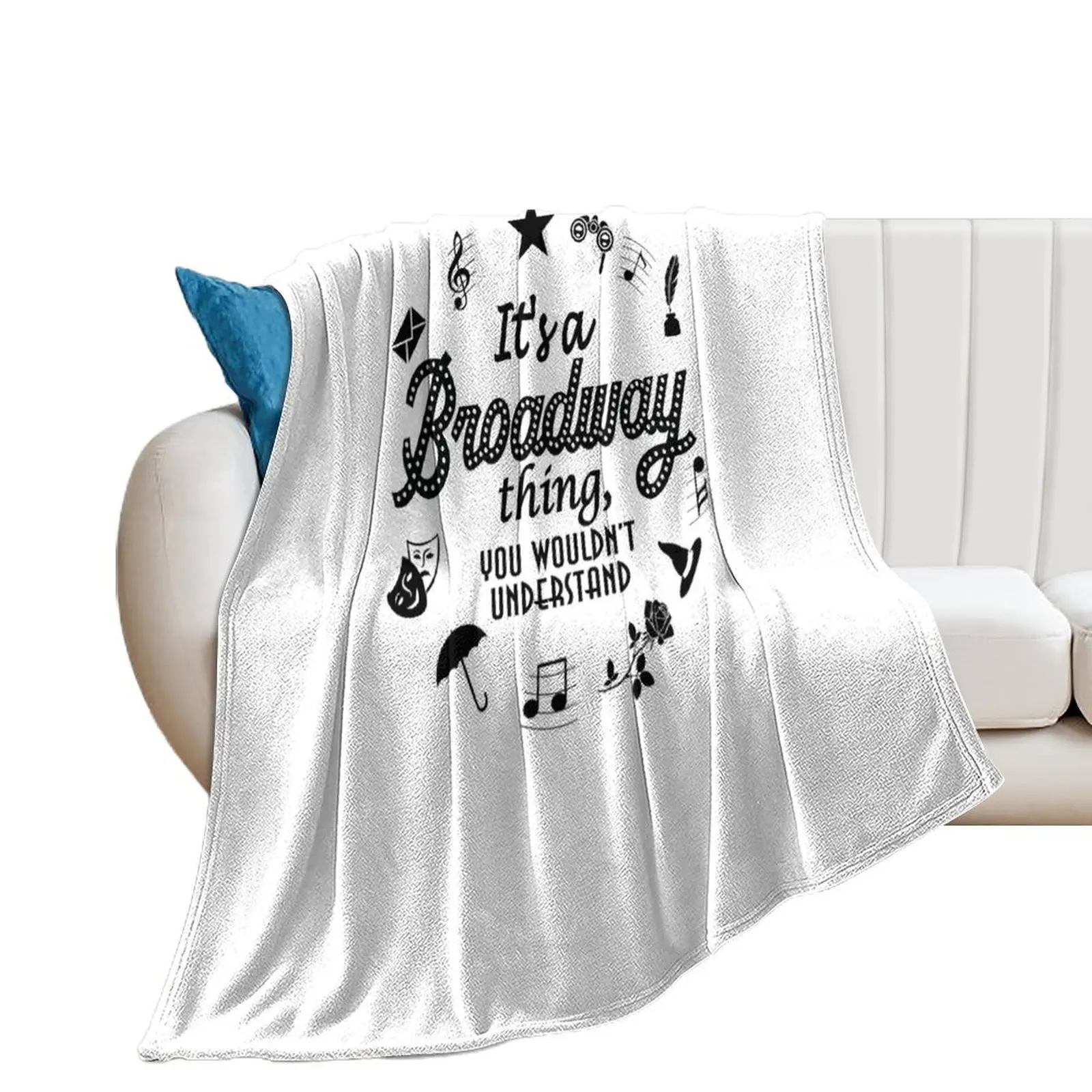 It's a Broadway thing Funny Theatre Gift Throw Blanket cosplay anime Single Blankets Sofas Of Decoration Winter beds Blankets