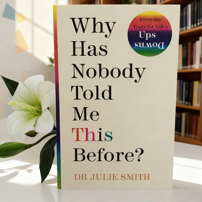 

Why Has Nobody Told Me This Before by Dr. Julie Smith: Science-Based Mental Health Strategies That Actually Work