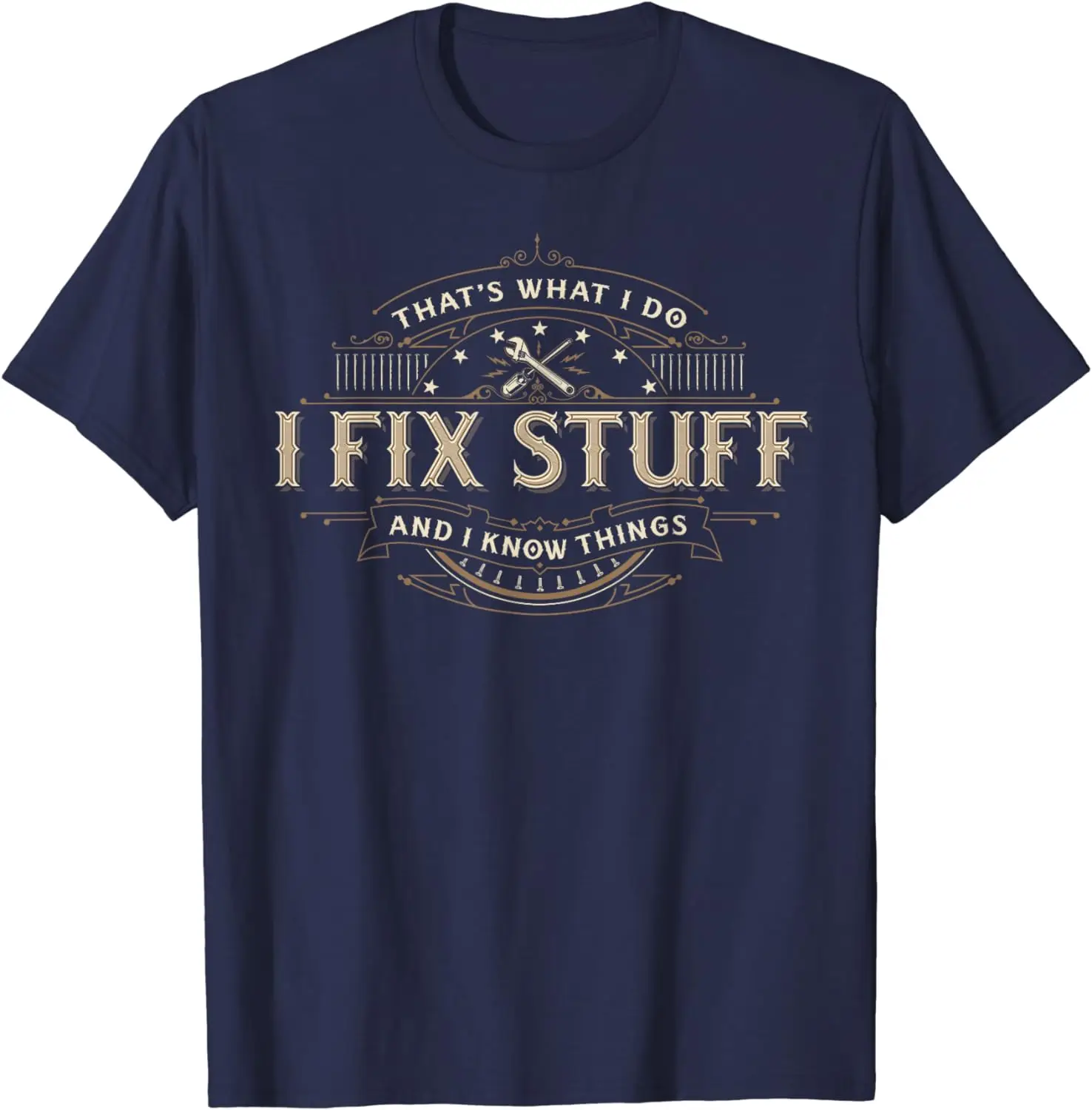 That's What I Do I Fix Stuff And I Know Things Vintage Funny T-Shirt