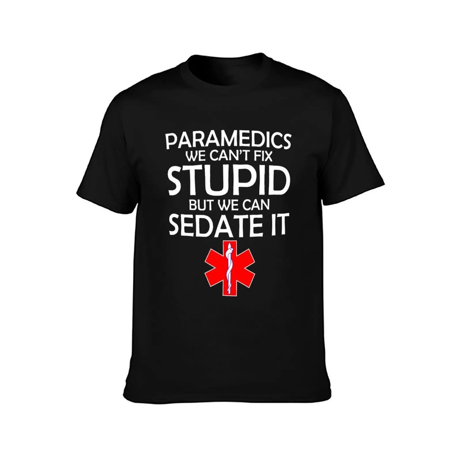 PARAMEDICS WE CAN'T FIX STUPID BUT WE CAN SEDATE IT T-Shirt Plus Size Basic Short Sleeve Top T-Shirt